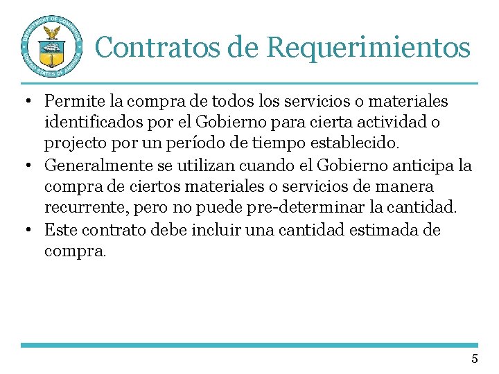 Contratos de Requerimientos • Permite la compra de todos los servicios o materiales identificados