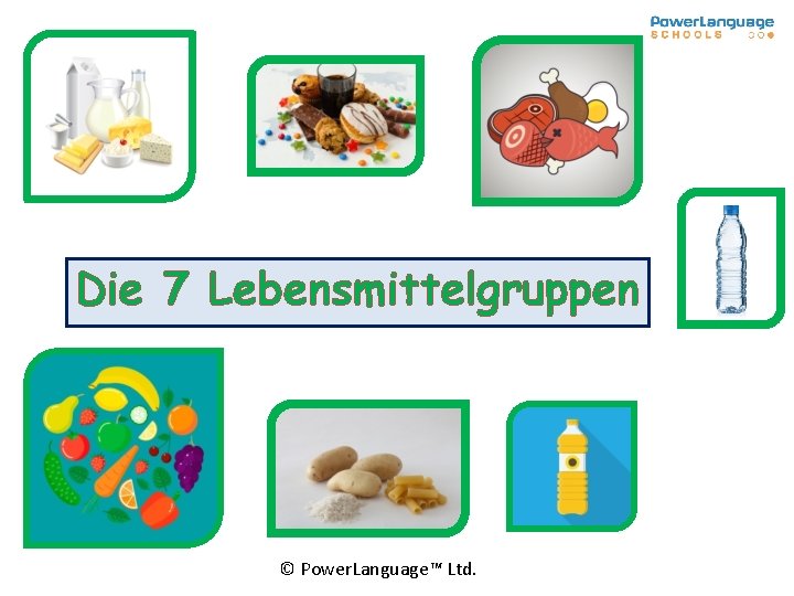 Die 7 Lebensmittelgruppen © Power. Language™ Ltd. 