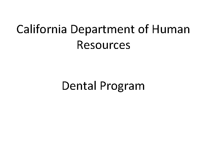 California Department of Human Resources Dental Program 