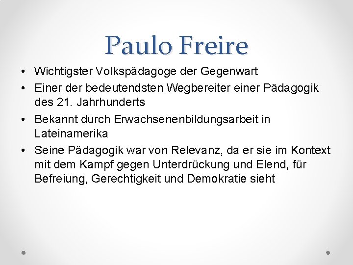 Paulo Freire • Wichtigster Volkspädagoge der Gegenwart • Einer der bedeutendsten Wegbereiter einer Pädagogik