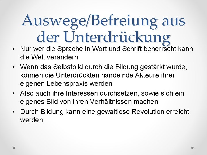 Auswege/Befreiung aus der Unterdrückung • Nur wer die Sprache in Wort und Schrift beherrscht