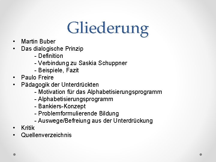 Gliederung • Martin Buber • Das dialogische Prinzip - Definition - Verbindung zu Saskia