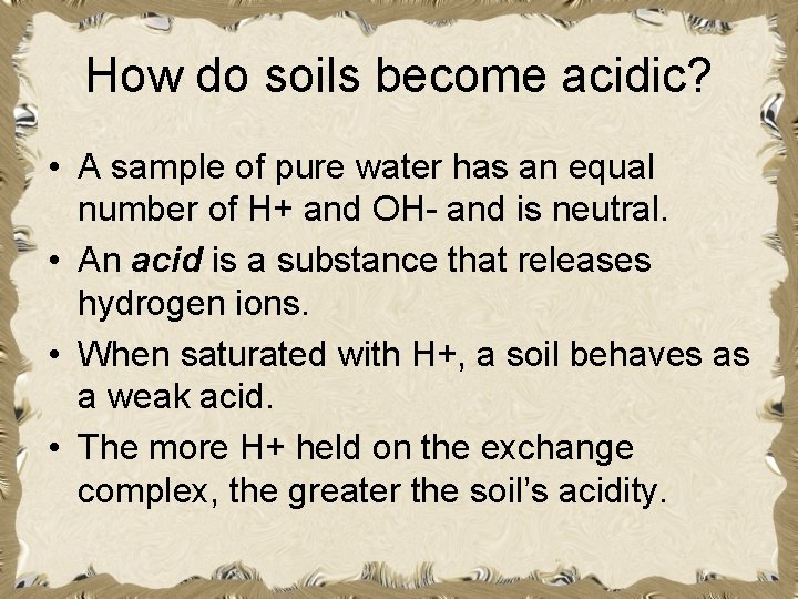 How do soils become acidic? • A sample of pure water has an equal How do soils become acidic? • A sample of pure water has an equal