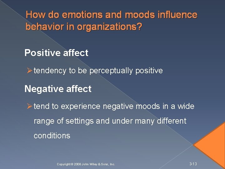 How do emotions and moods influence behavior in organizations? Positive affect Ø tendency to