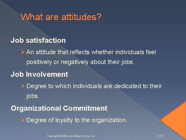 What are attitudes? Job satisfaction Ø An attitude that reflects whether individuals feel positively