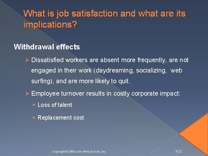What is job satisfaction and what are its implications? Withdrawal effects Ø Dissatisfied workers