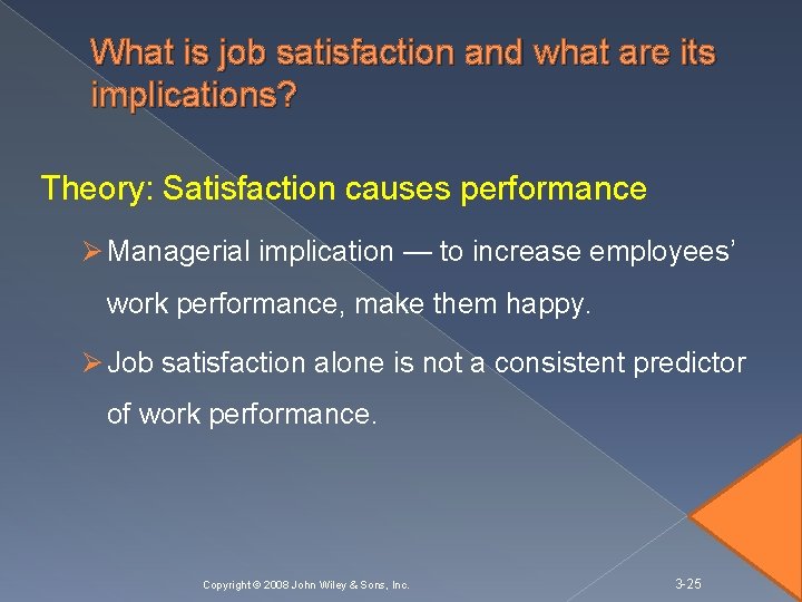 What is job satisfaction and what are its implications? Theory: Satisfaction causes performance Ø