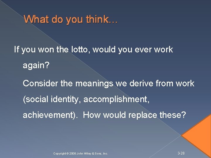What do you think… If you won the lotto, would you ever work again?