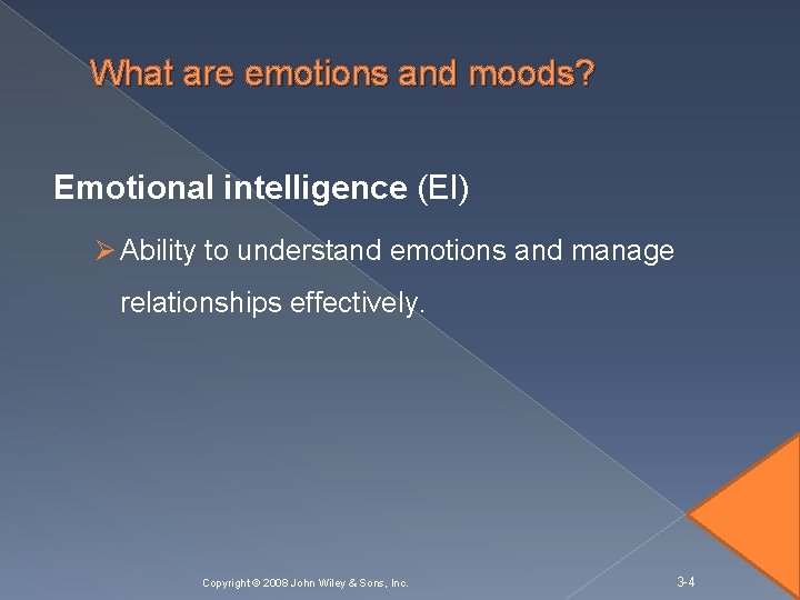 What are emotions and moods? Emotional intelligence (EI) Ø Ability to understand emotions and