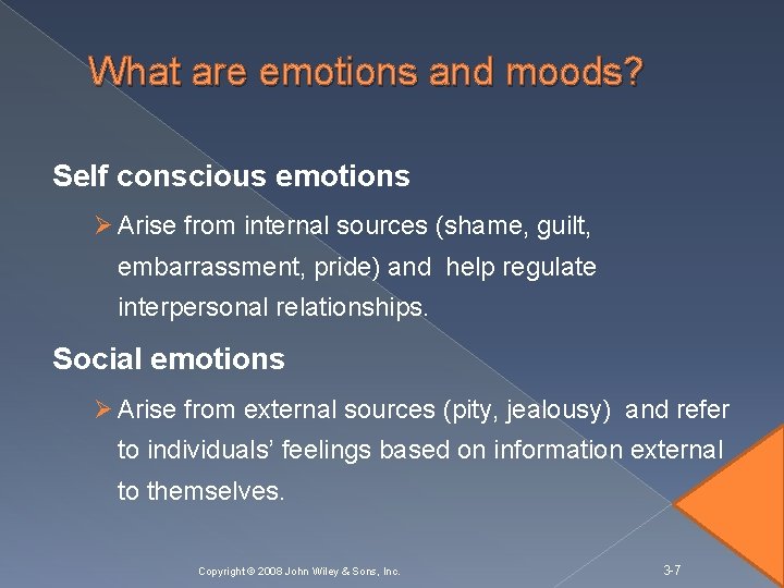 What are emotions and moods? Self conscious emotions Ø Arise from internal sources (shame,