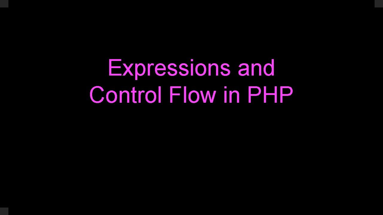 Expressions and Control Flow in PHP 
