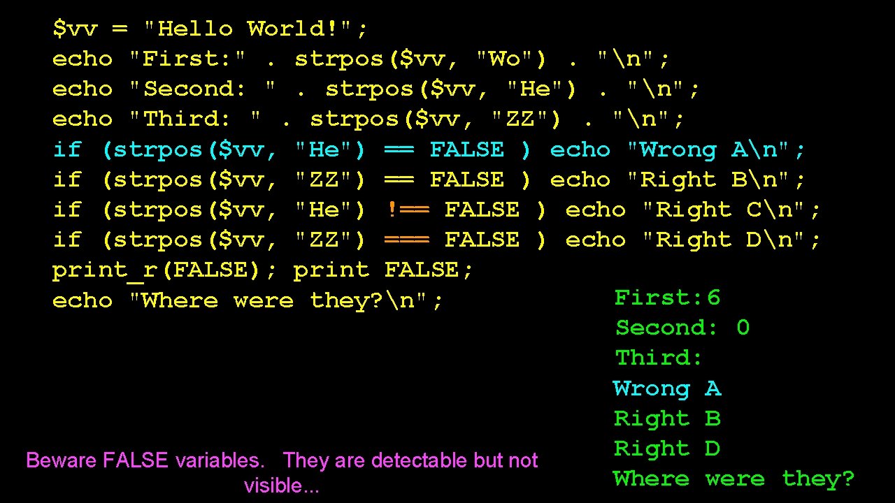 $vv = "Hello World!"; echo "First: ". strpos($vv, "Wo"). "n"; echo "Second: ". strpos($vv,