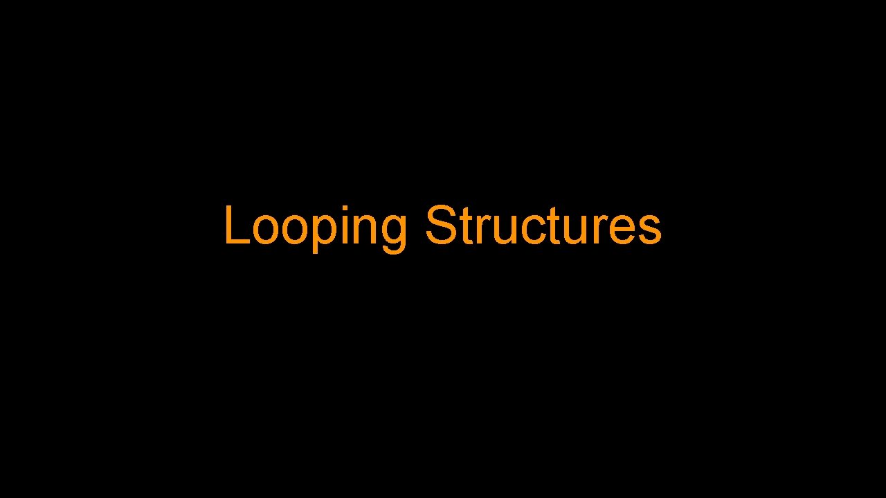 Looping Structures 