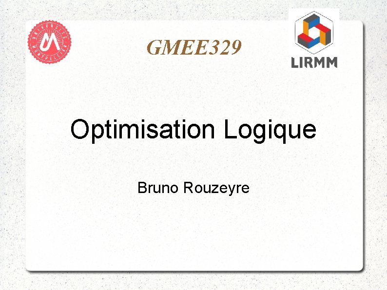 GMEE 329 Optimisation Logique Bruno Rouzeyre 