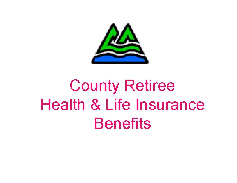 County Retiree Health & Life Insurance Benefits 