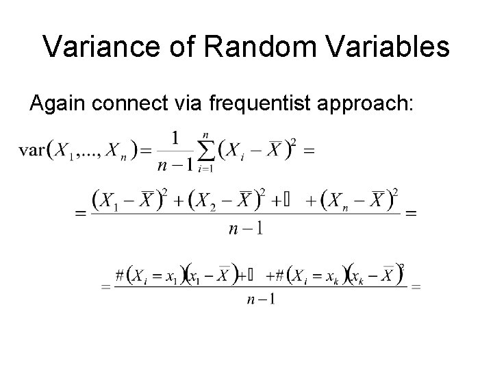 Variance of Random Variables Again connect via frequentist approach: 