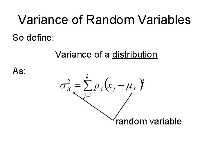 Variance of Random Variables So define: Variance of a distribution As: random variable 