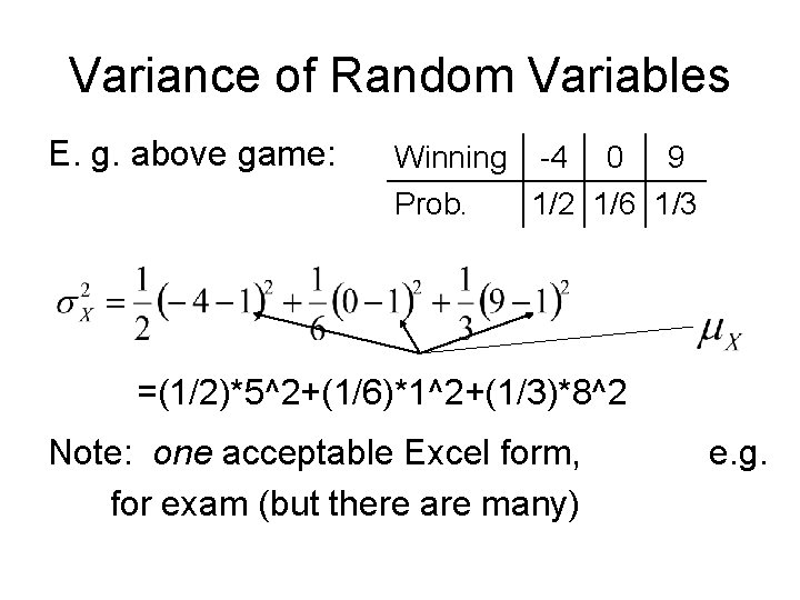 Variance of Random Variables E. g. above game: Winning -4 0 9 Prob. 1/2