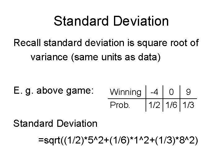 Standard Deviation Recall standard deviation is square root of variance (same units as data)