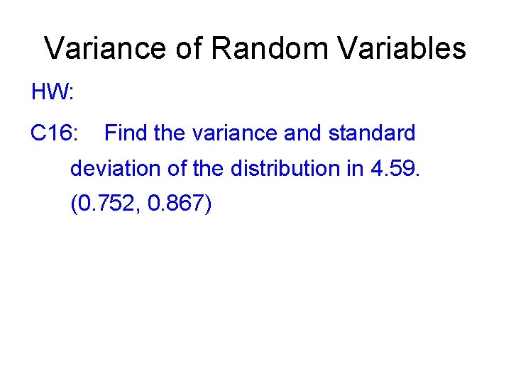 Variance of Random Variables HW: C 16: Find the variance and standard deviation of