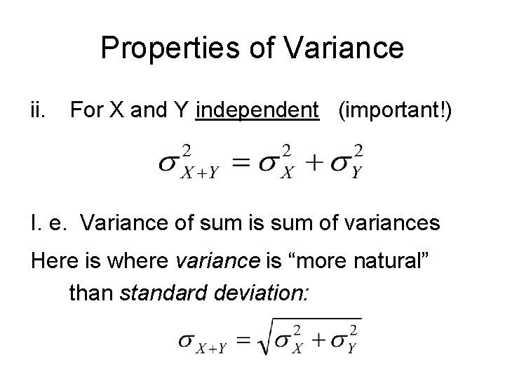 Properties of Variance ii. For X and Y independent (important!) I. e. Variance of