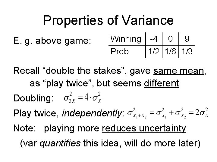 Properties of Variance E. g. above game: Winning -4 0 9 Prob. 1/2 1/6