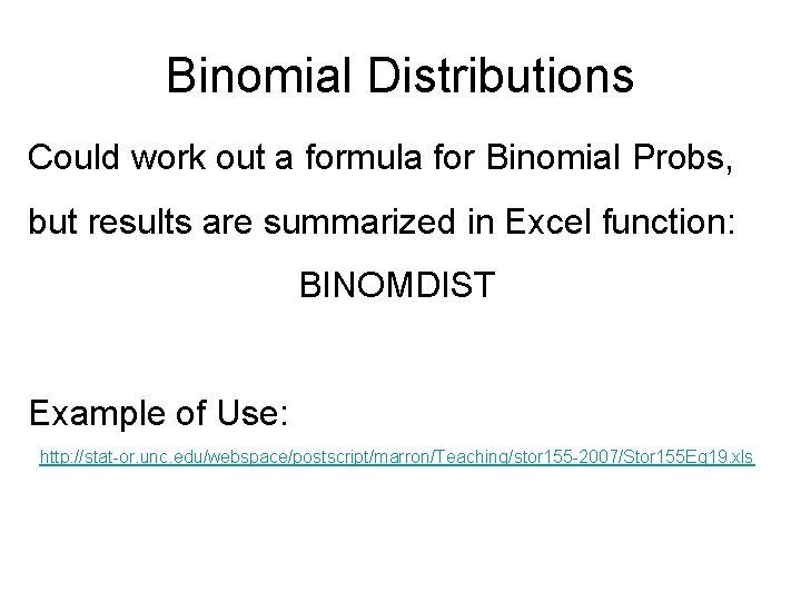Binomial Distributions Could work out a formula for Binomial Probs, but results are summarized