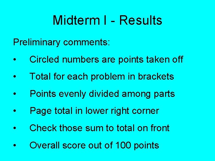 Midterm I - Results Preliminary comments: • Circled numbers are points taken off •