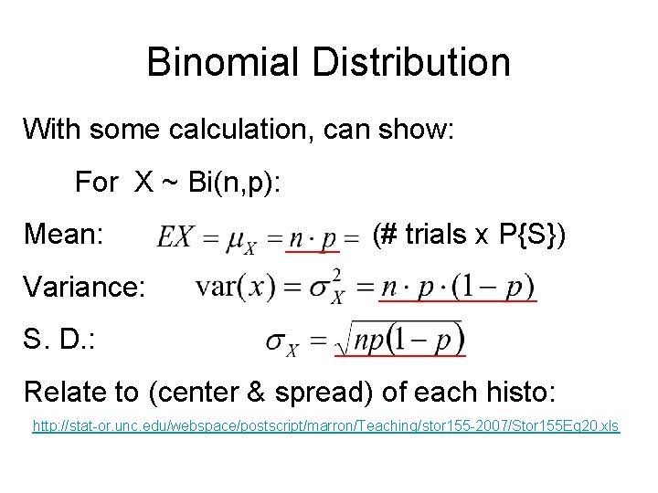 Binomial Distribution With some calculation, can show: For X ~ Bi(n, p): Mean: (#