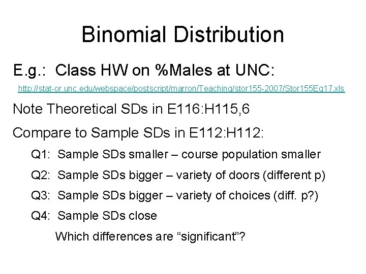 Binomial Distribution E. g. : Class HW on %Males at UNC: http: //stat-or. unc.