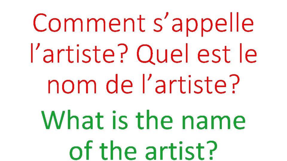 Comment s’appelle l’artiste? Quel est le nom de l’artiste? What is the name of