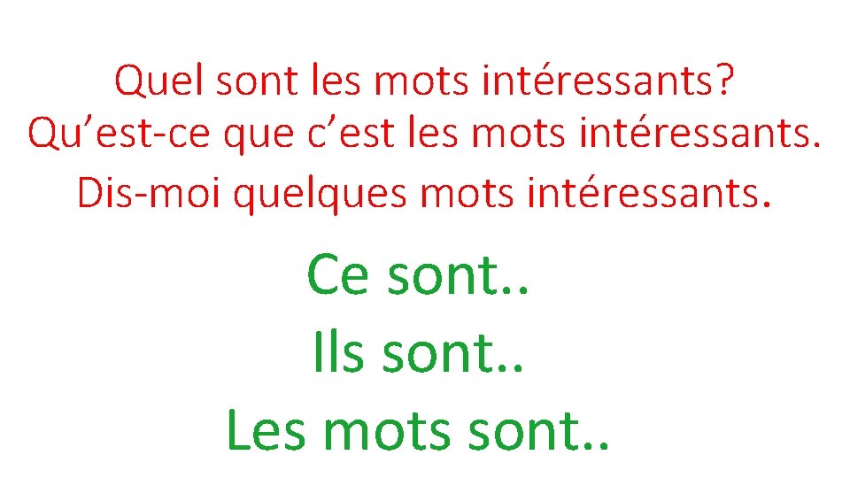 Quel sont les mots intéressants? Qu’est-ce que c’est les mots intéressants. Dis-moi quelques mots