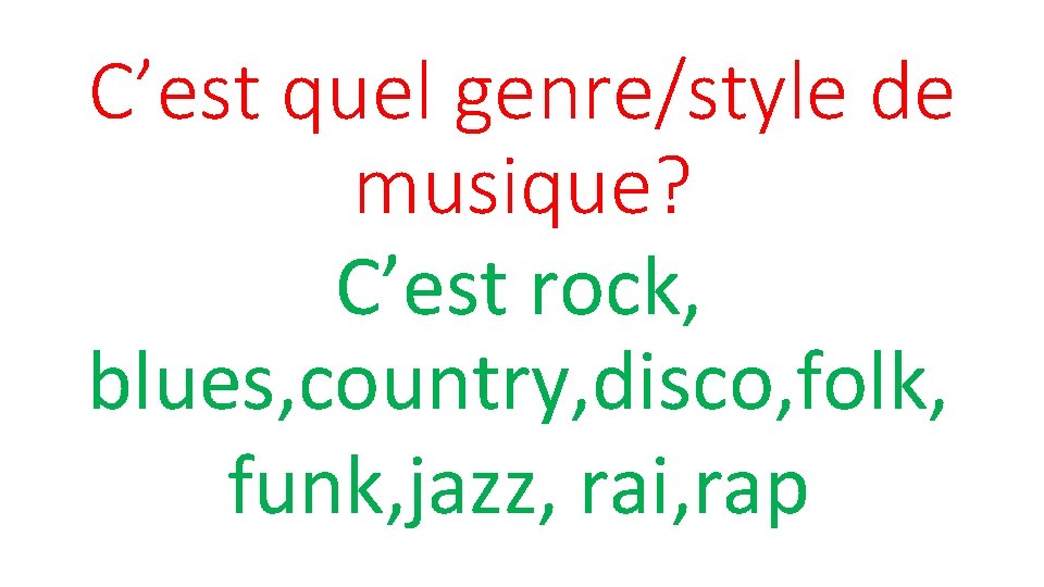C’est quel genre/style de musique? C’est rock, blues, country, disco, folk, funk, jazz, rai,