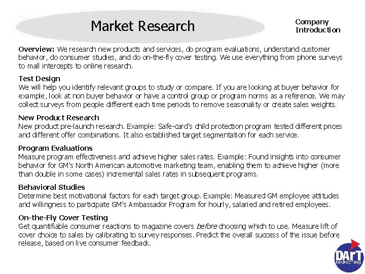 Market Research Company Introduction Overview: We research new products and services, do program evaluations,