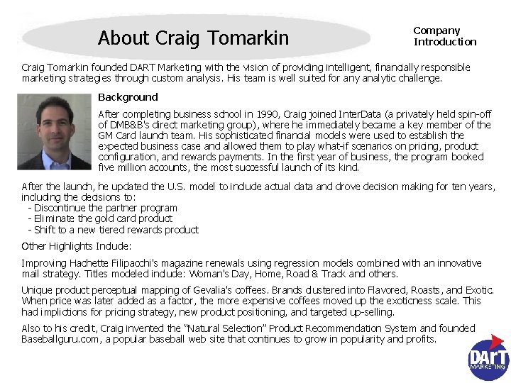 About Craig Tomarkin Company Introduction Craig Tomarkin founded DART Marketing with the vision of