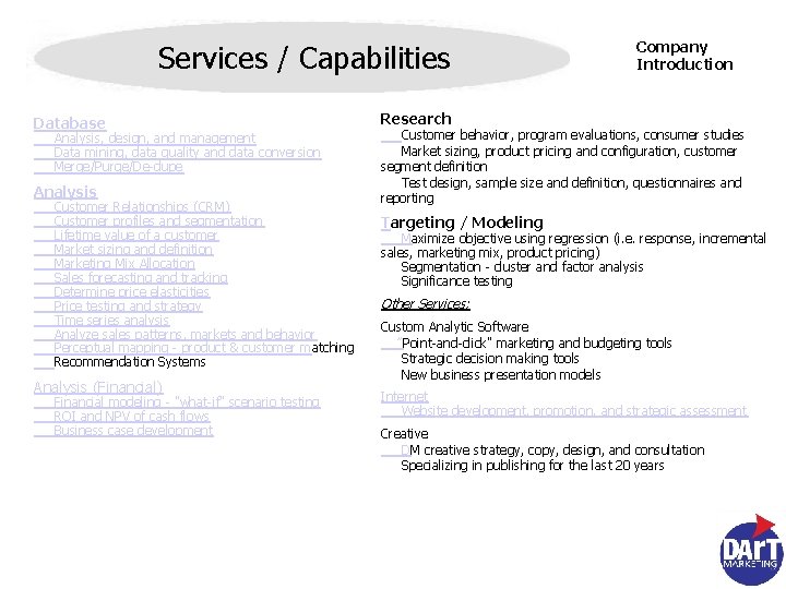 Services / Capabilities Database Analysis, design, and management Data mining, data quality and data
