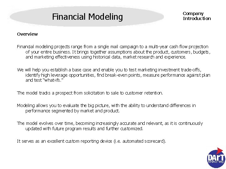 Financial Modeling Company Introduction Overview Financial modeling projects range from a single mail campaign