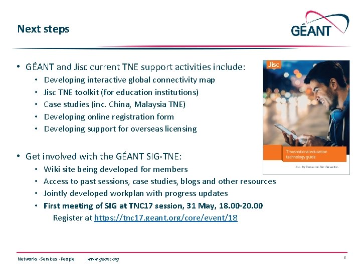 Next steps • GÉANT and Jisc current TNE support activities include: • • •
