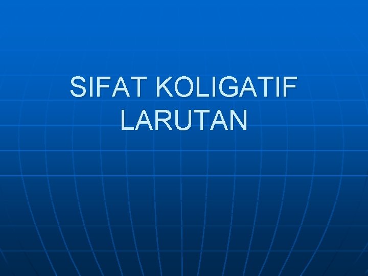 SIFAT KOLIGATIF LARUTAN 