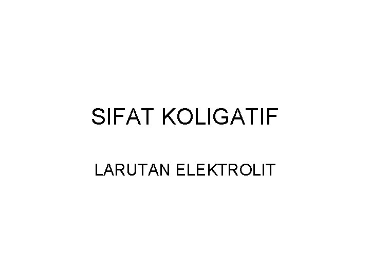 SIFAT KOLIGATIF LARUTAN ELEKTROLIT 