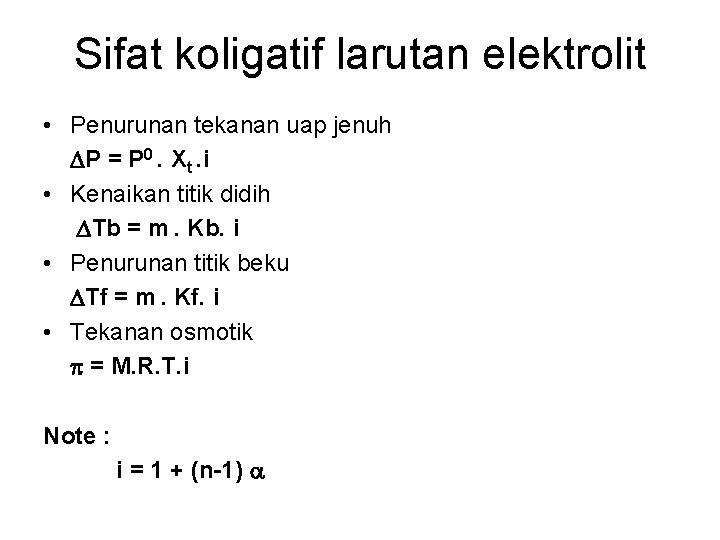 Sifat koligatif larutan elektrolit • Penurunan tekanan uap jenuh P = P 0. Xt.