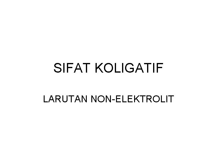 SIFAT KOLIGATIF LARUTAN NON-ELEKTROLIT 