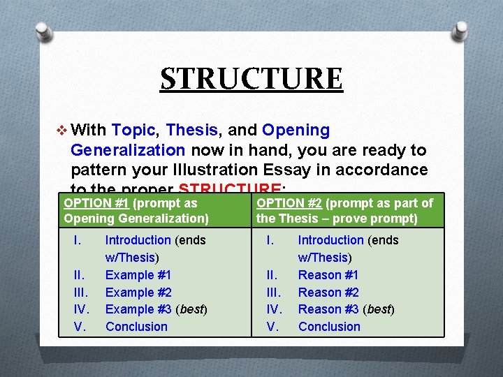 STRUCTURE v With Topic, Thesis, and Opening Generalization now in hand, you are ready