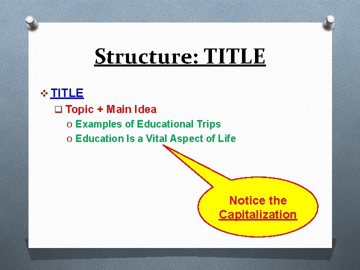 Structure: TITLE v TITLE q Topic + Main Idea O Examples of Educational Trips