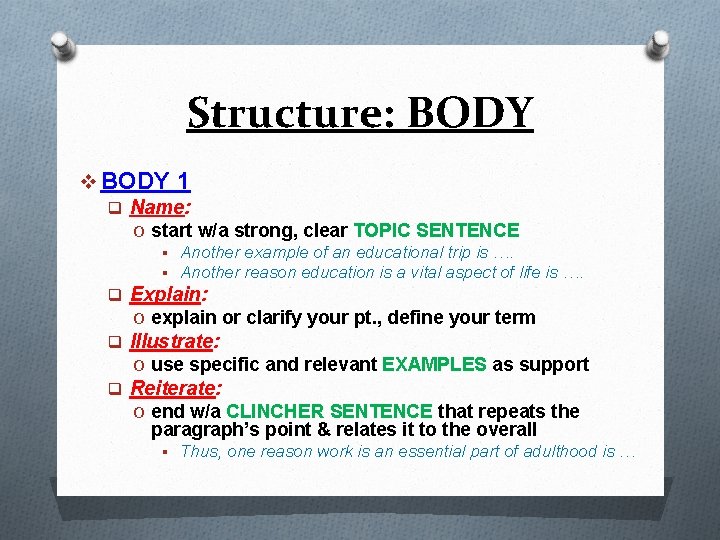 Structure: BODY v BODY 1 q Name: O start w/a strong, clear TOPIC SENTENCE