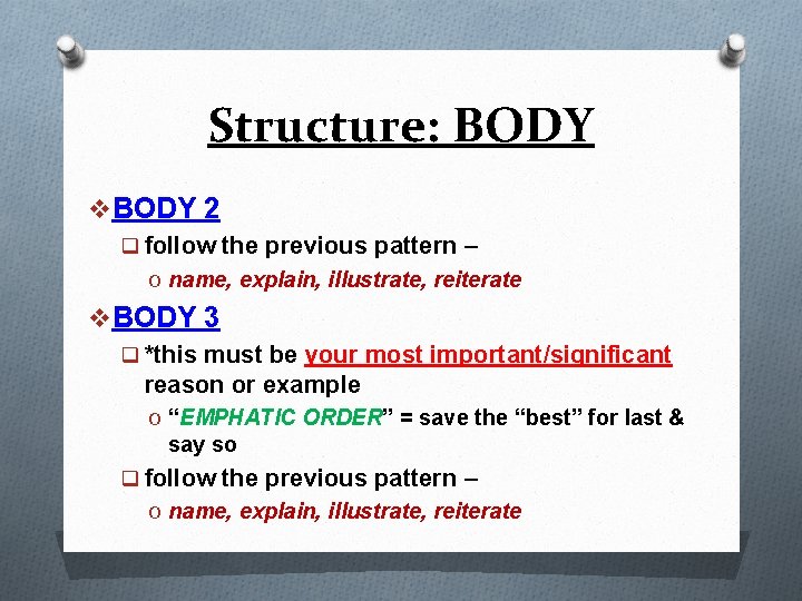 Structure: BODY v BODY 2 q follow the previous pattern – O name, explain,