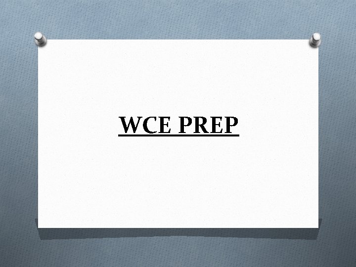 WCE PREP 