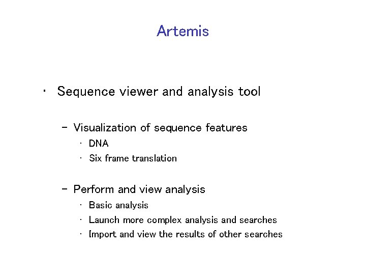 Artemis • Sequence viewer and analysis tool – Visualization of sequence features • DNA Artemis • Sequence viewer and analysis tool – Visualization of sequence features • DNA