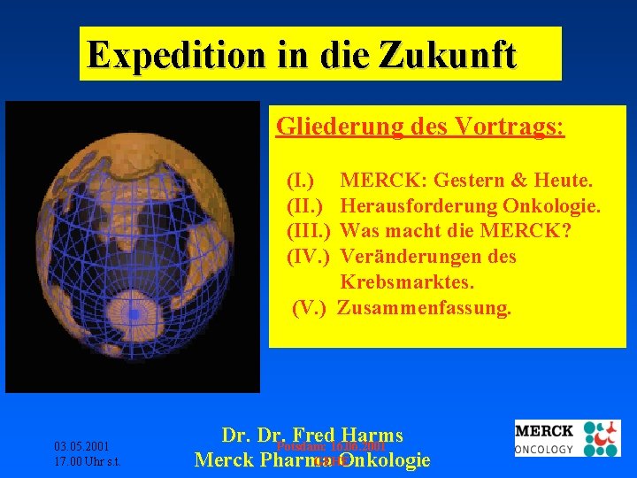 Expedition in die Zukunft Gliederung des Vortrags: (I. ) (III. ) (IV. ) MERCK: