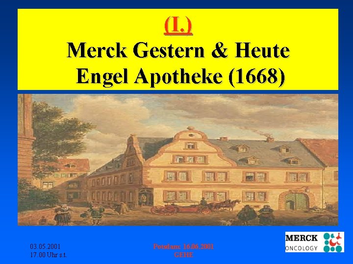 (I. ) Merck Gestern & Heute Engel Apotheke (1668) 03. 05. 2001 17. 00